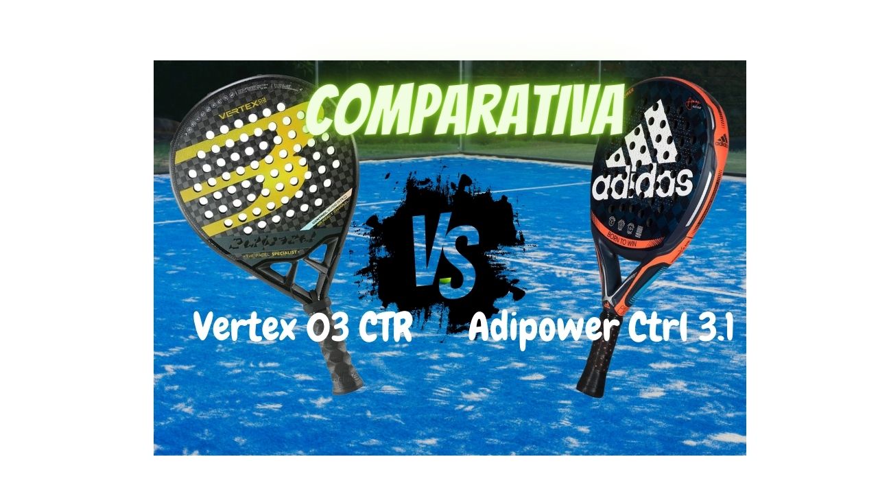 Comparativa Palas Adipower Control Vs Vertex Ctr